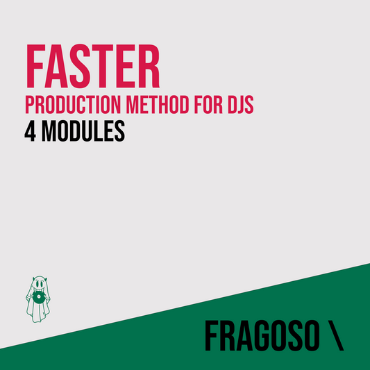 Faster - Production Method for DJs w/ FRAGOSO